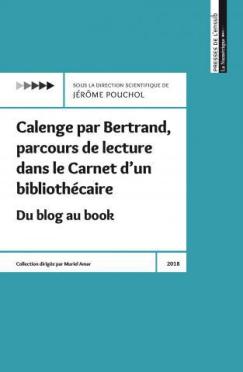 http://www.enssib.fr/presses/catalogue/calenge-par-bertrand-parcours-de-lecture-dans-le-carnet-dun-bibliothecaire#presentation
